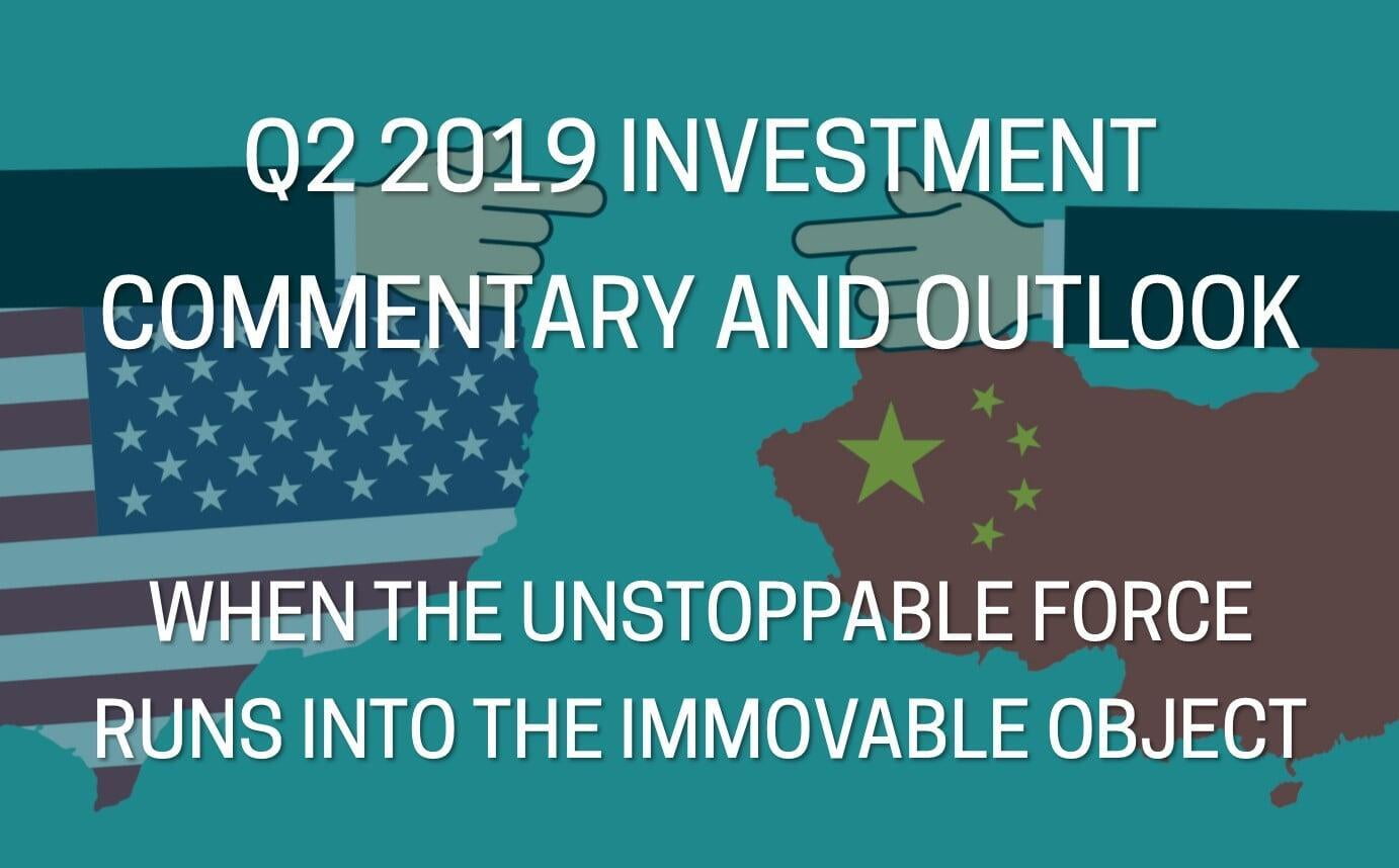 Q2 2019 Investment Commentary and Outlook